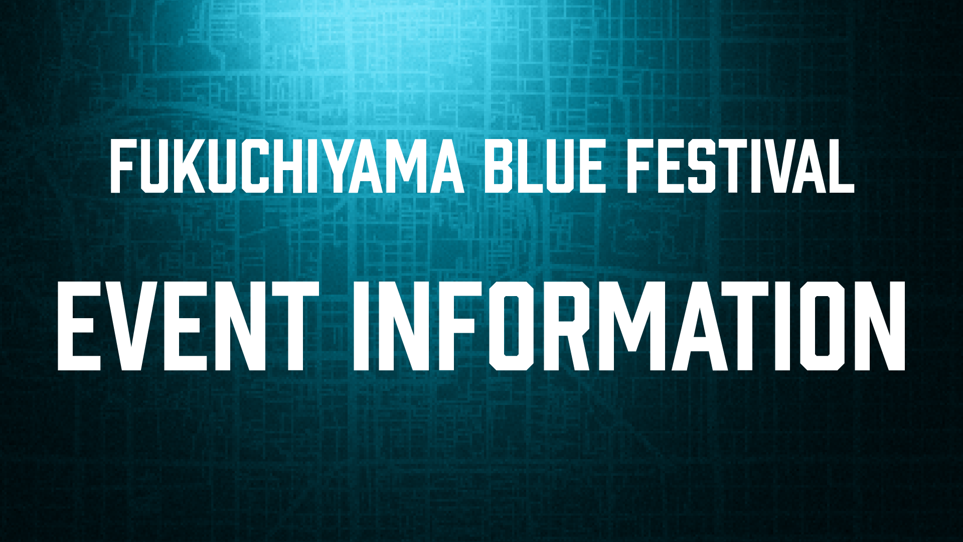 FUKUCHIYAMA BLUE FESTIVAL インフォメーション